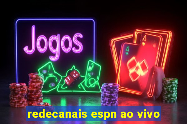 redecanais espn ao vivo